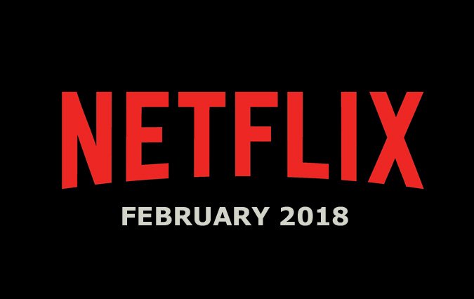 Netflix February 2018 Movie and TV Titles Announced