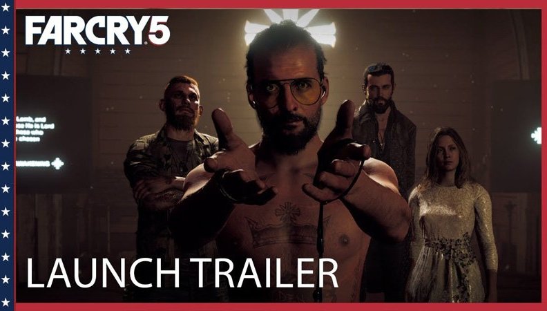 Watch the Far Cry 5 Launch Trailer