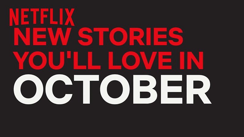 New Netflix October 2018 Movie and TV Titles Announced