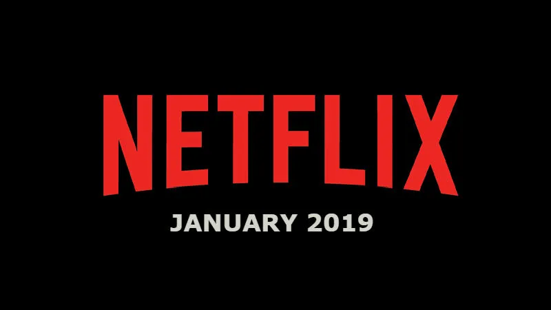 New Netflix January 2019 Movie and TV Titles Announced