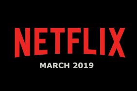 New Netflix March 2019 Movie and TV Titles Announced