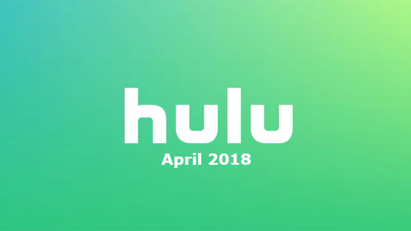 New to Hulu in April 2019: All the Movies and Shows Coming and Going