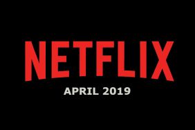 New Netflix April 2019 Movie and TV Titles Announced