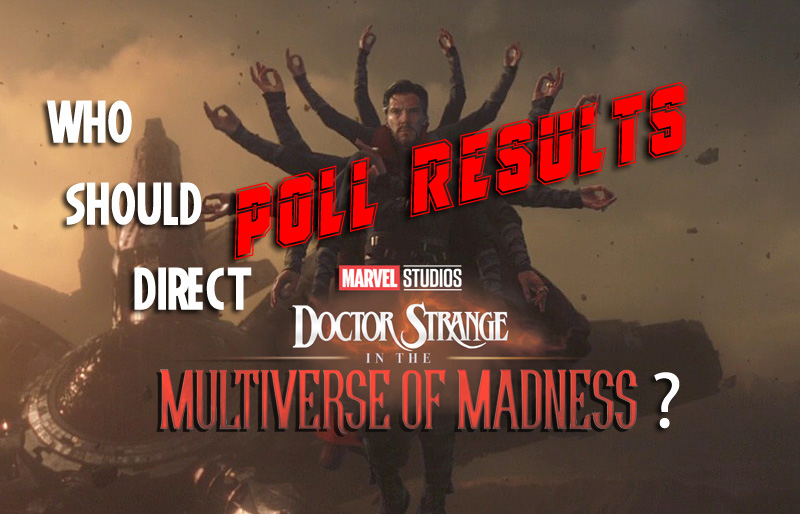 POLL RESULTS: Who Should Direct Doctor Strange in the Multiverse of Madness?