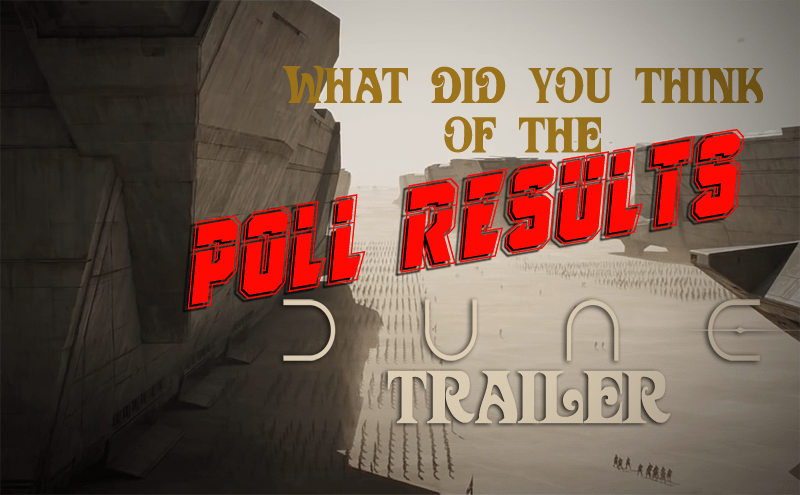 POLL RESULTS: What Did You Think of the Dune Trailer?