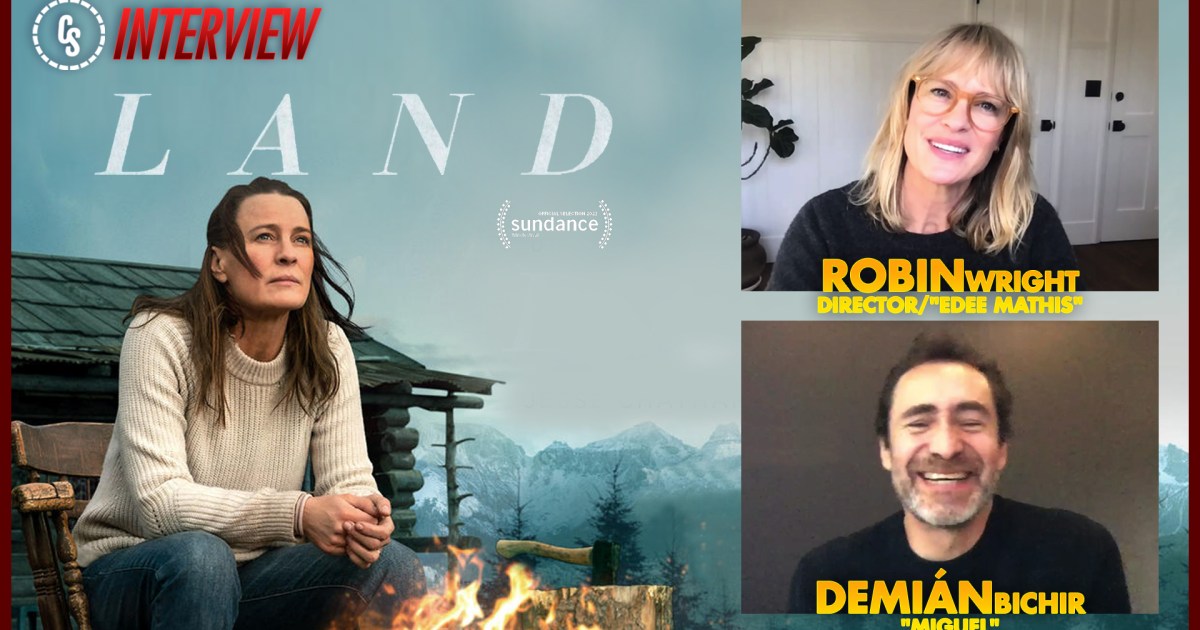 CS Video: Land Interviews With Director & Stars Robin Wright & Demián ...