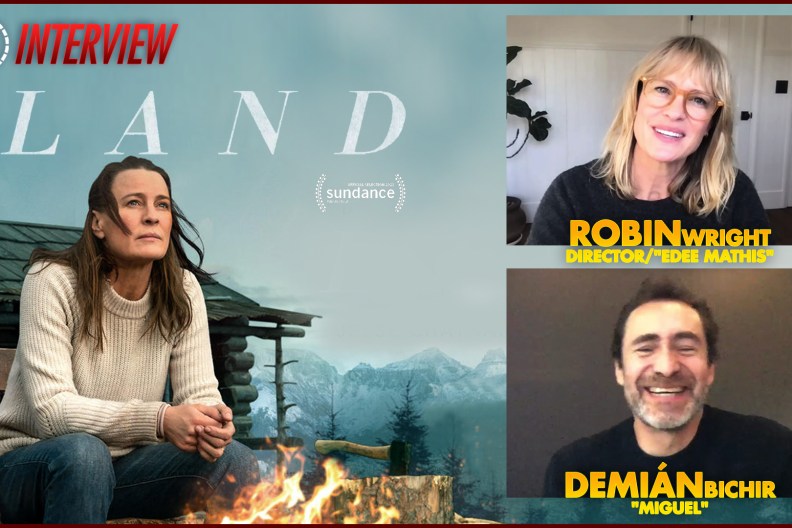 CS Video: Land Interviews With Director & Stars Robin Wright & Demián Bichir