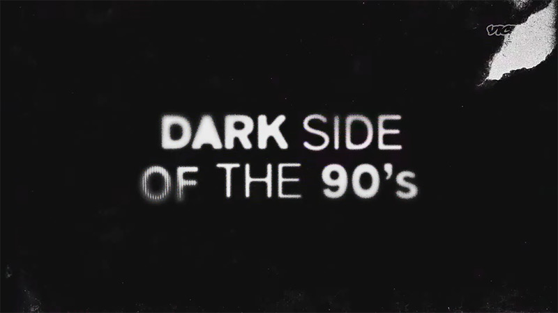 Dark Side of the 90s Trailer Teases Vice TV's Newest Docuseries