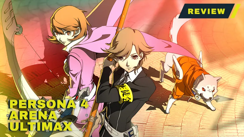 Persona 4 Arena Ultimax PS4 Review: A Great Port Worth Buying
