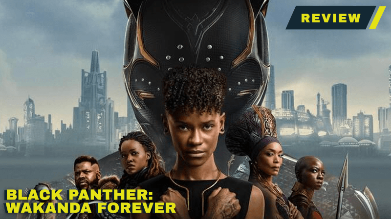 black panther wakanda forever review