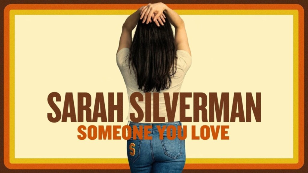 Sarah Silverman: Someone You Love: Where to Watch & Stream Online