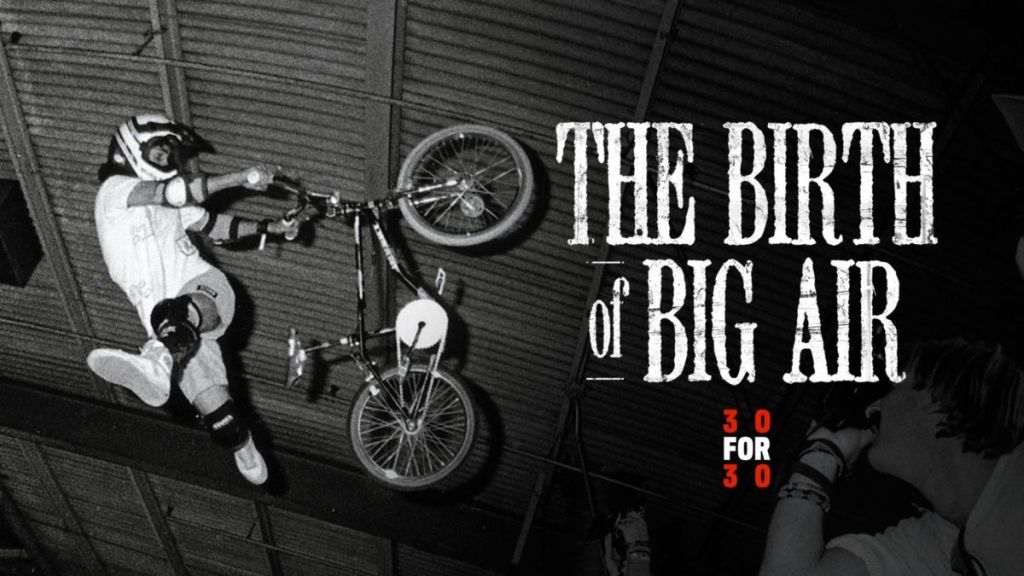 The Birth of Big Air: 30 for 30 Streaming