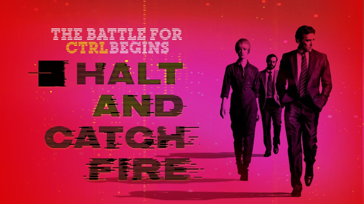 Halt and Catch Fire TO THE MAX