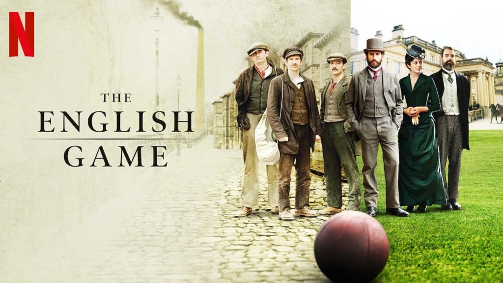 The English Game Season 1 Streaming: Watch & Stream Online via Netflix