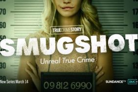 True Crime Story: Smugshot Season 1 Streaming Release Date