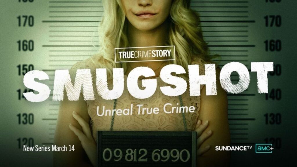 True Crime Story: Smugshot Season 1 Streaming Release Date