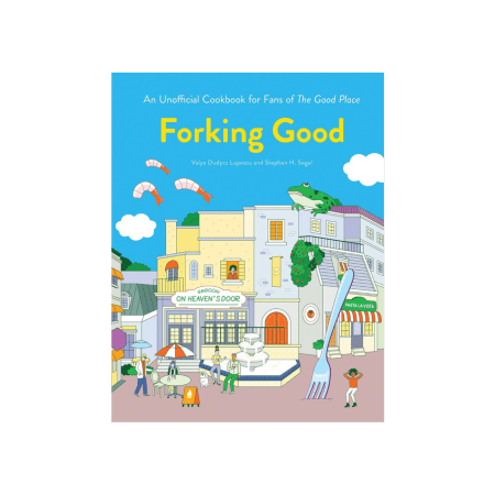 Forking Good An Unofficial Cookbook for Fans of The Good Place