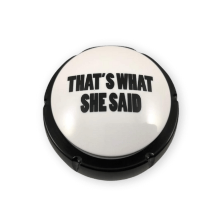 That's What She Said Easy Button Buzzer