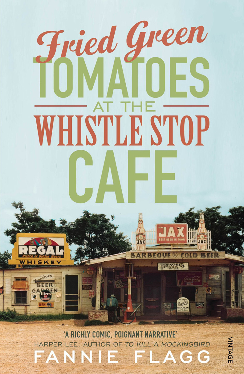 BOOK TITLE: Fried Green Tomatoes at the Whistle Stop Cafe